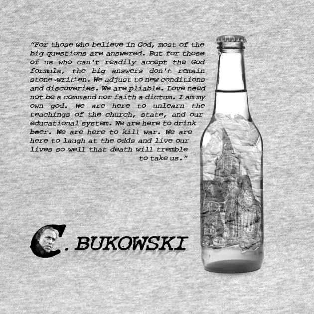 Charles Bukowski Quote And Beer Bottle Illustration by Raimondi